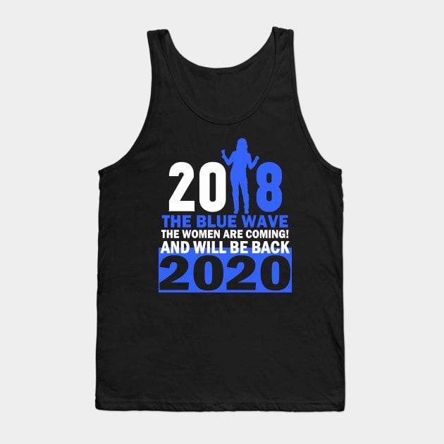 THE WOMEN ARE COMING-BLUE WAVE 2018-20 Tank Top by truthtopower